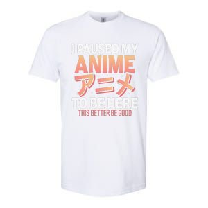 I paused my Anime to be here Japanese Otaku Funny Anime Softstyle CVC T-Shirt