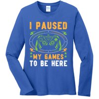 I Paused My Games To Be Here Gamer Idea Vintage Style Gift Ladies Long Sleeve Shirt