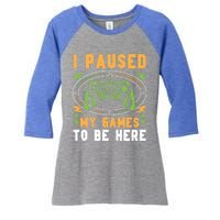 I Paused My Games To Be Here Gamer Idea Vintage Style Gift Women's Tri-Blend 3/4-Sleeve Raglan Shirt