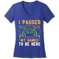 I Paused My Games To Be Here Gamer Idea Vintage Style Gift Women's V-Neck T-Shirt