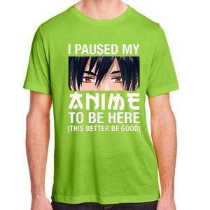 I Paused My Anime To Be Here Japan Kawaii Manga Anime Gifts Adult ChromaSoft Performance T-Shirt