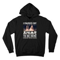 I Paused My Anime To Be Here Japan Kawaii Manga Anime Gifts Hoodie