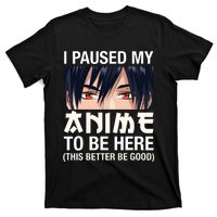 I Paused My Anime To Be Here Japan Kawaii Manga Anime Gifts T-Shirt