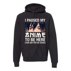 I Paused My Anime To Be Here Japan Kawaii Manga Anime Gifts Premium Hoodie