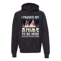 I Paused My Anime To Be Here Japan Kawaii Manga Anime Gifts Premium Hoodie