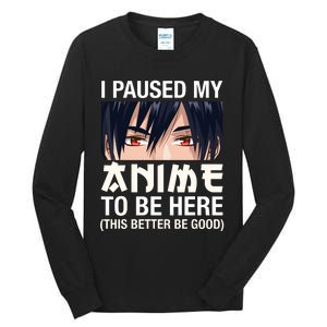 I Paused My Anime To Be Here Japan Kawaii Manga Anime Gifts Tall Long Sleeve T-Shirt