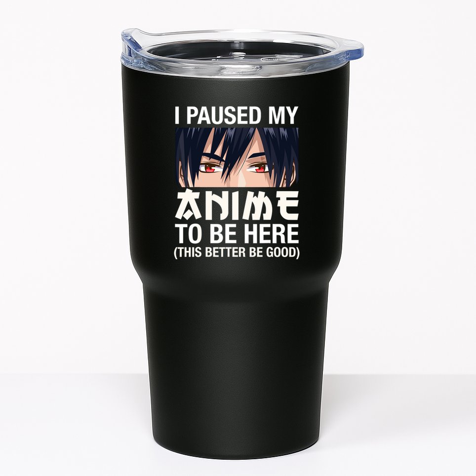 I Paused My Anime To Be Here Japan Kawaii Manga Anime Gifts Tumbler