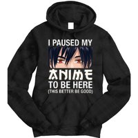 I Paused My Anime To Be Here Japan Kawaii Manga Anime Gifts Tie Dye Hoodie