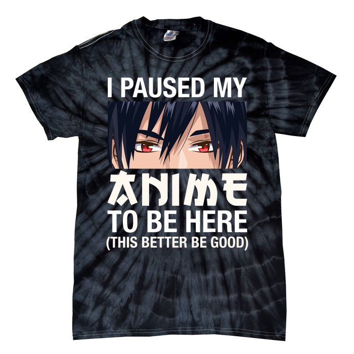 I Paused My Anime To Be Here Japan Kawaii Manga Anime Gifts Tie-Dye T-Shirt