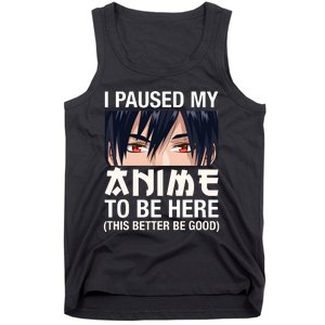 I Paused My Anime To Be Here Japan Kawaii Manga Anime Gifts Tank Top