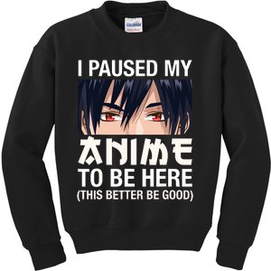 I Paused My Anime To Be Here Japan Kawaii Manga Anime Gifts Kids Sweatshirt