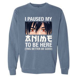 I Paused My Anime To Be Here Japan Kawaii Manga Anime Gifts Garment-Dyed Sweatshirt