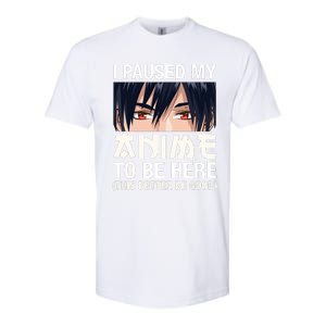 I Paused My Anime To Be Here Japan Kawaii Manga Anime Gifts Softstyle CVC T-Shirt