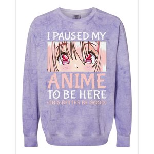 I Paused My Anime To Be Here Otaku Anime Merch Gift Colorblast Crewneck Sweatshirt