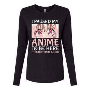 I Paused My Anime To Be Here Otaku Anime Merch Gift Womens Cotton Relaxed Long Sleeve T-Shirt