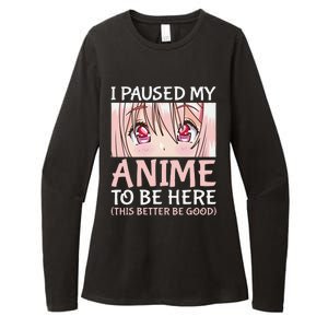 I Paused My Anime To Be Here Otaku Anime Merch Gift Womens CVC Long Sleeve Shirt