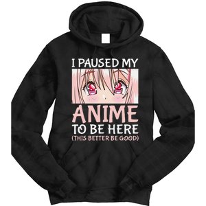 I Paused My Anime To Be Here Otaku Anime Merch Gift Tie Dye Hoodie