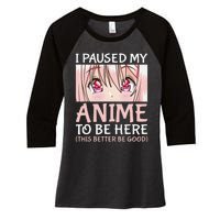 I Paused My Anime To Be Here Otaku Anime Merch Gift Women's Tri-Blend 3/4-Sleeve Raglan Shirt