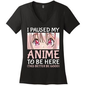 I Paused My Anime To Be Here Otaku Anime Merch Gift Women's V-Neck T-Shirt