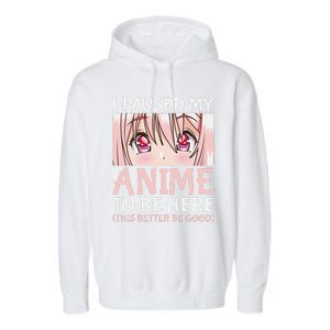 I Paused My Anime To Be Here Otaku Anime Merch Gift Garment-Dyed Fleece Hoodie