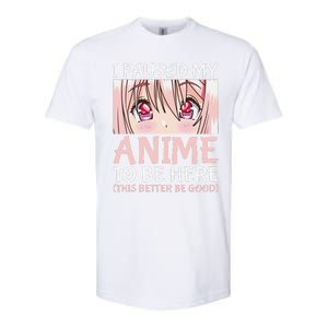 I Paused My Anime To Be Here Otaku Anime Merch Gift Softstyle CVC T-Shirt