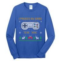 I Paused My Game To Be Here Gaming Ugly Christmas Gift Tall Long Sleeve T-Shirt