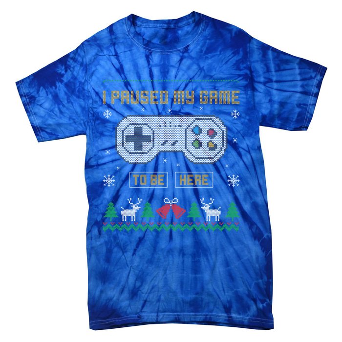 I Paused My Game To Be Here Gaming Ugly Christmas Gift Tie-Dye T-Shirt