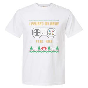 I Paused My Game To Be Here Gaming Ugly Christmas Gift Garment-Dyed Heavyweight T-Shirt