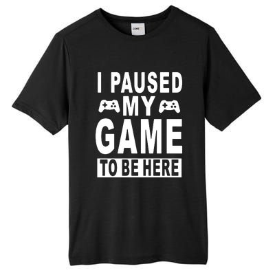 I Paused My Game To Be Here Tall Fusion ChromaSoft Performance T-Shirt