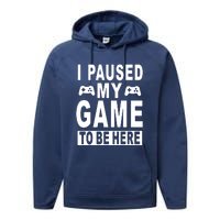 I Paused My Game To Be Here Performance Fleece Hoodie