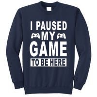 I Paused My Game To Be Here Sweatshirt