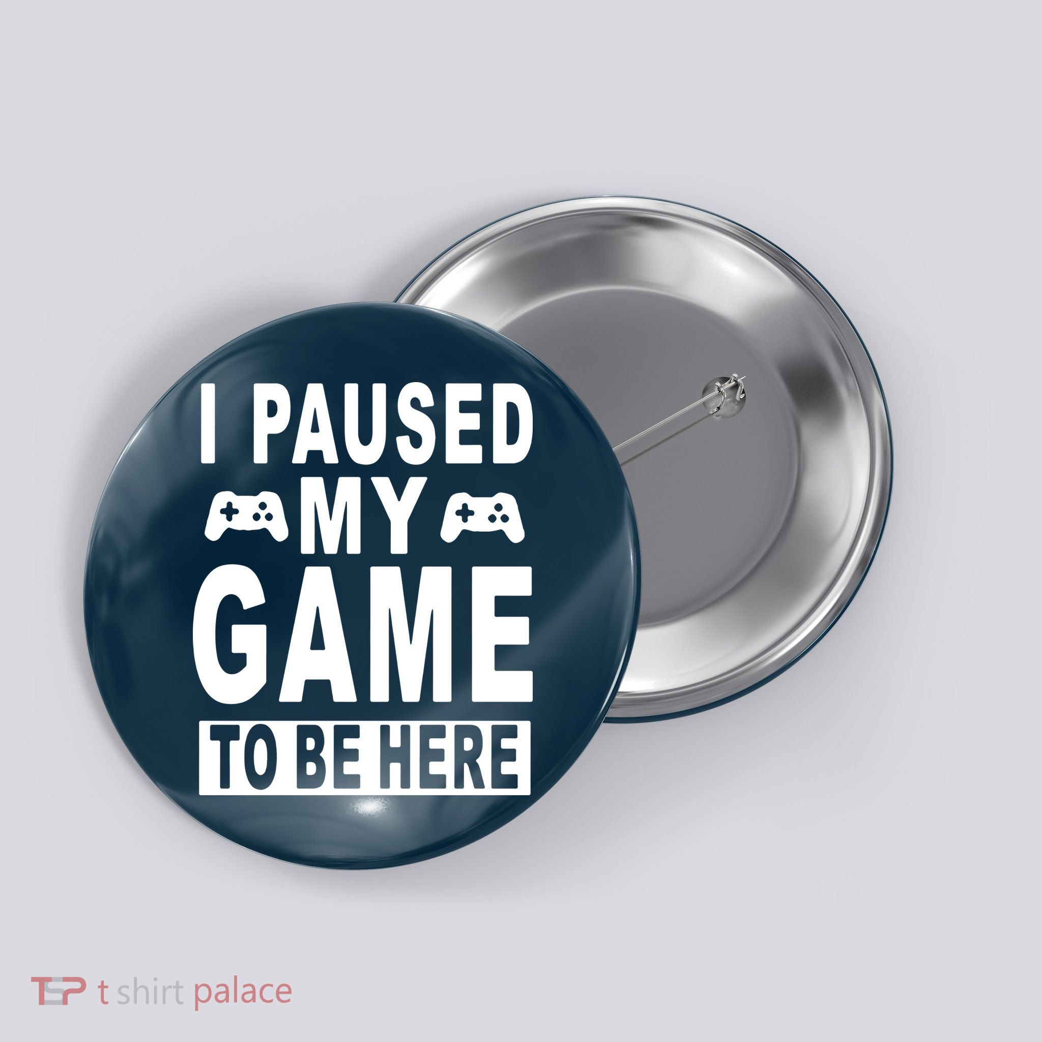 I Paused My Game To Be Here Button
