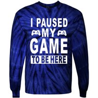 I Paused My Game To Be Here Tie-Dye Long Sleeve Shirt