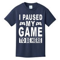 I Paused My Game To Be Here Kids T-Shirt