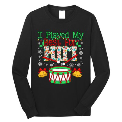 I Played My Best For Him Lil Drummer Boy Christmas Ugly Long Sleeve Shirt