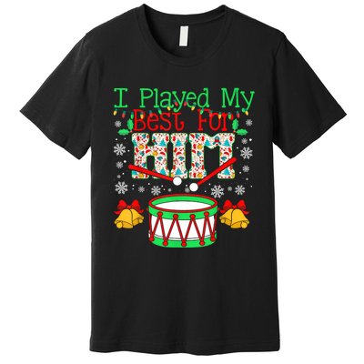 I Played My Best For Him Lil Drummer Boy Christmas Ugly Premium T-Shirt