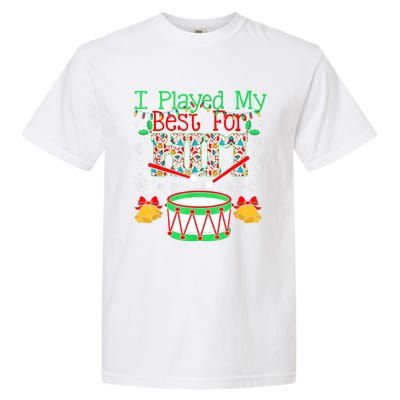 I Played My Best For Him Lil Drummer Boy Christmas Ugly Garment-Dyed Heavyweight T-Shirt