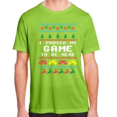 I Paused My Game To Be Here Ugly Christmas Gamer Xmas Gift Cool Gift Adult ChromaSoft Performance T-Shirt