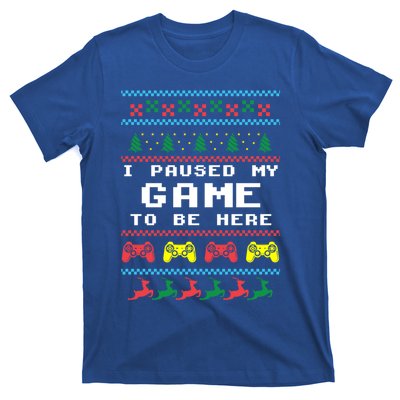 I Paused My Game To Be Here Ugly Christmas Gamer Xmas Gift Cool Gift T-Shirt