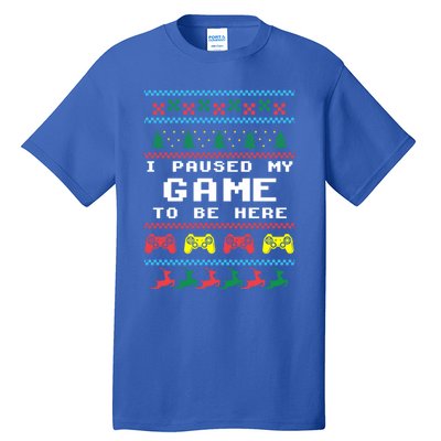 I Paused My Game To Be Here Ugly Christmas Gamer Xmas Gift Cool Gift Tall T-Shirt