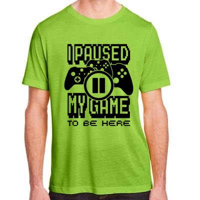 I Paused My Game To Be Here Adult ChromaSoft Performance T-Shirt