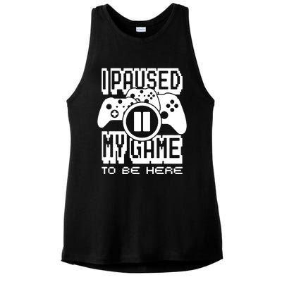 I Paused My Game To Be Here Ladies PosiCharge Tri-Blend Wicking Tank