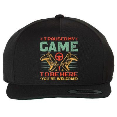 I Paused My Game To Be Here Youre Welcome Funny Video Gamer Wool Snapback Cap