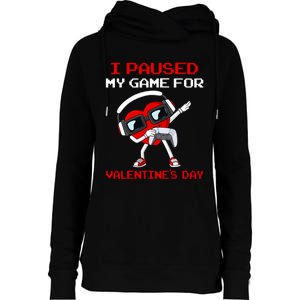 I Paused My Game For Valentines Day Heart Womens Funnel Neck Pullover Hood