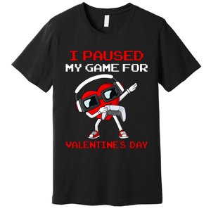 I Paused My Game For Valentines Day Heart Premium T-Shirt