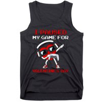 I Paused My Game For Valentines Day Heart Tank Top