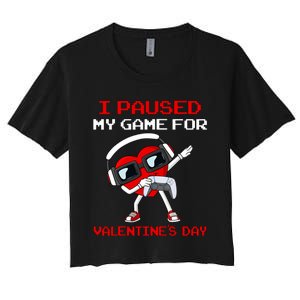 I Paused My Game For Valentines Day Heart Women's Crop Top Tee