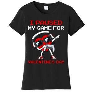 I Paused My Game For Valentines Day Heart Women's T-Shirt