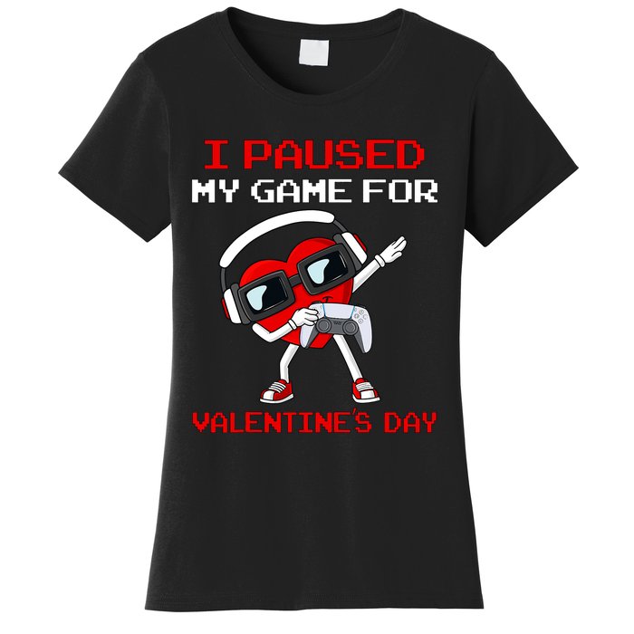 I Paused My Game For Valentines Day Heart Women's T-Shirt