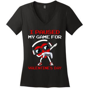 I Paused My Game For Valentines Day Heart Women's V-Neck T-Shirt